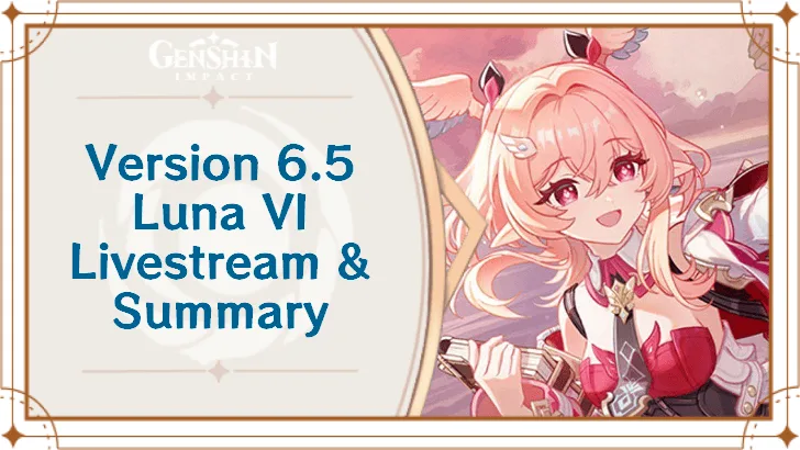 Genshin Impact 6.5 Luna VI Livestream & Summary